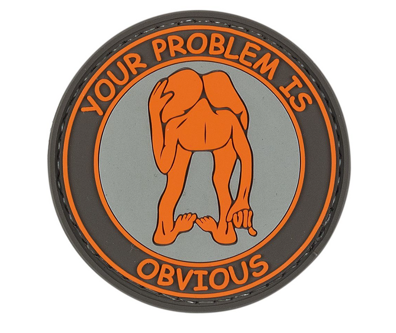 Your Problem Is Obvious - Rubber Patch